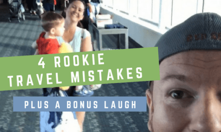 4 Rookie Travel Mistakes Plus Bonus Laugh