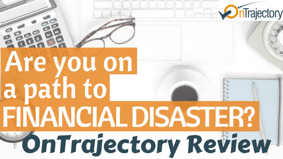Are You On a Path to Financial Disaster? OnTrajectory Review