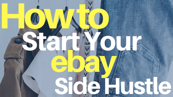 How To Start Your eBay Side Hustle